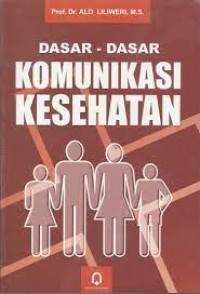 Dasar - Dasar Komunikasi Kesehatan