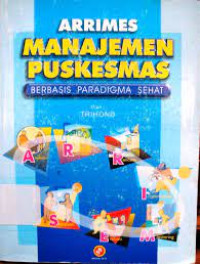 Arrimes Manajemen Puskesmas Berbasis Paradigma Sehat