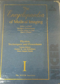 The Encyclopaedia of Medical Imaging : Physics, Techniques and Procedures