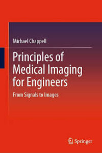 Principles of Medical Imaging for Engineers : From Signals to Images