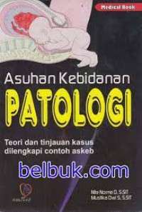 Asuhan Kebidanan Patologi Teori dan Tinjauan Kasus Dilengkapi Contoh Askeb