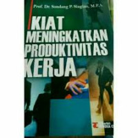 Kiat Meningkatkan Produktivitas Kerja