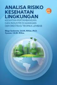 Analisa Risiko Kesehatan Lingkungan Kegiatan Pertambangan dan Industri di Kawasan Deforestrasi Tropika Lembab