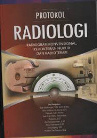 Protokol Radiologi : Radiografi Konvensional, Kedokteran Nuklir dan Radioterapi