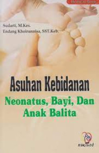 Asuhan Kebidanan Neonatus, Bayi dan Anak Balita