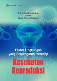 Faktor Lingkungan yang Berpengaruh terhadap Kesehatan Reproduksi