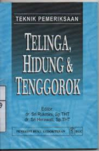 Teknik Pemeriksaan Telinga, Hidung & Tenggorok