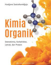 Kimia Organik Stereokimia, Karbohidrat, Lemak dan Protein