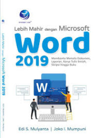 Lebih Mahir dengan Microsoft Word 2019 Membantu Menulis Dokumen, Laporan, Karya Tulis Ilmiah, Skripsi hingga Buku