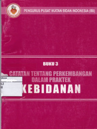 Buku 3 Catatan Tentang Perkembangan dalam Praktek Kebidanan