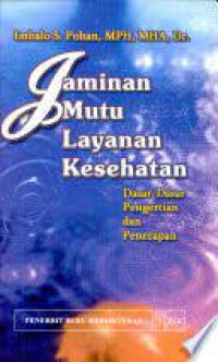 Jaminan Mutu Layanan Kesehatan (Dasar- Dasar Pengertian dan Penerapan )