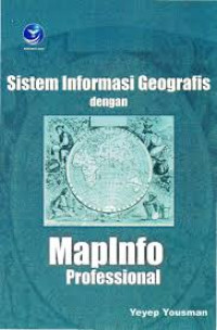 Sistem Informasi Geografis dengan MapInfo Prossessional