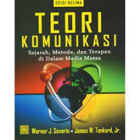 Teori Komunikasi Sejarah, Metode dan Terapan di Dalam Media Massa Ed.5