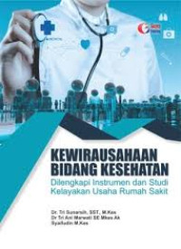 Kewirausahaan Bidang Kesehatan Dilengkapi Instrumen dan Studi Kelayakan Usaha Rumah Sakit