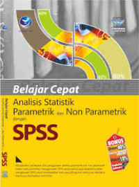 Belajar Cepat Analisis Statistik Parametrik dan Non Parametrik dengan SPSS