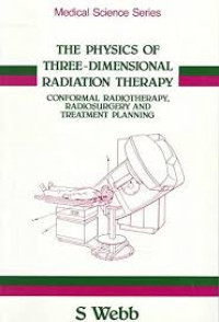 The Physics of Three-Dimensional Radiation Therapi : Conformal Radiotherapy, Radiosugery and Treatment Palnning