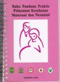 Buku Panduan Praktis Pelayanan Kesehatan Maternal dan Neonatal