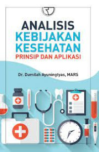 Analisis Kebijakan Kesehatan Prinsip dan Aplikasi