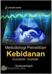 Metodologi Penelitian Kebidanan Kuantitatif-Kualitatif